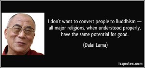 quote-i-don-t-want-to-convert-people-to-buddhism-all-major-religions-when-understood-properly-have-dalai-lama-222482